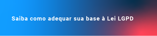 Saiba como adequar sua base à LEI LGPD