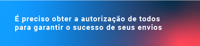 É preciso obter a autorização de todos para garantir o sucesso de seus envios