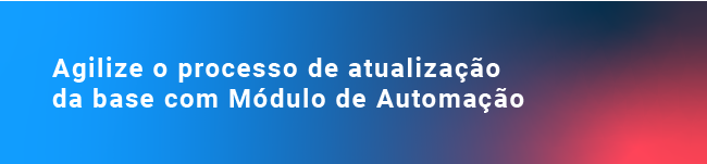 Agilize o processo de atualização da base com Módulo de Automação