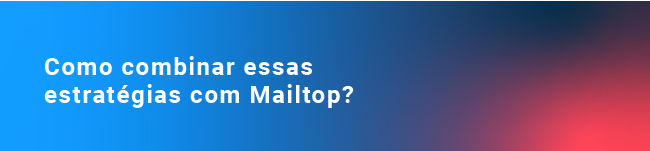 Como combinar essas estratégias com Mailtop? 