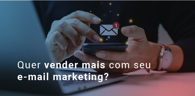 7 Dicas para você vender mais com e-mail marketing