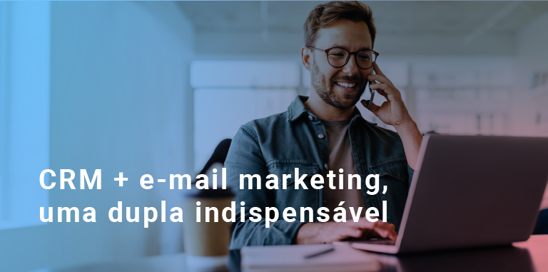 CRM + e-mail marketing, uma dupla indispensável