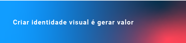 Criar identidade visual é gerar valor